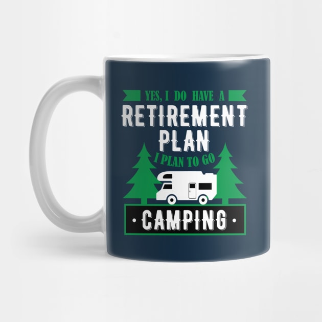 Yes, I Do Have A Retirement Plan I Plan To Go Camping Funny Gift by klimentina